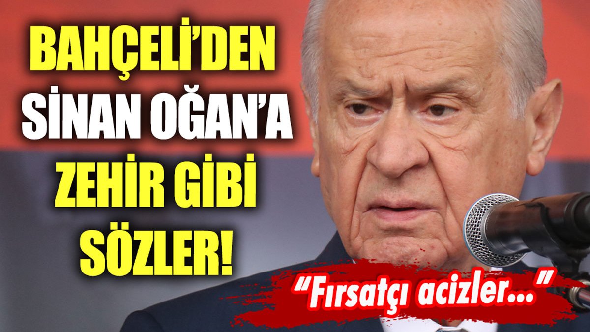 Bahçeli'den Sinan Oğan'a zehir gibi sözler: "Fırsatçı acizler..."