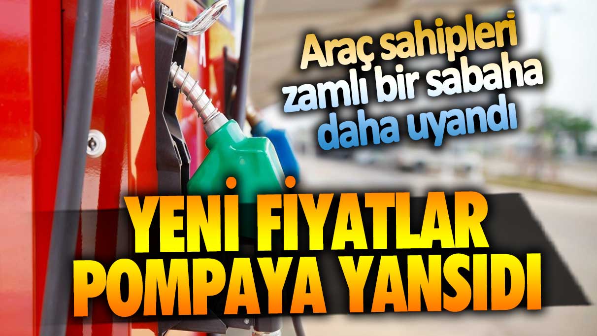 Araç sahipleri zamlı bir sabaha daha uyandı! Yeni fiyatlar pompaya yansıdı