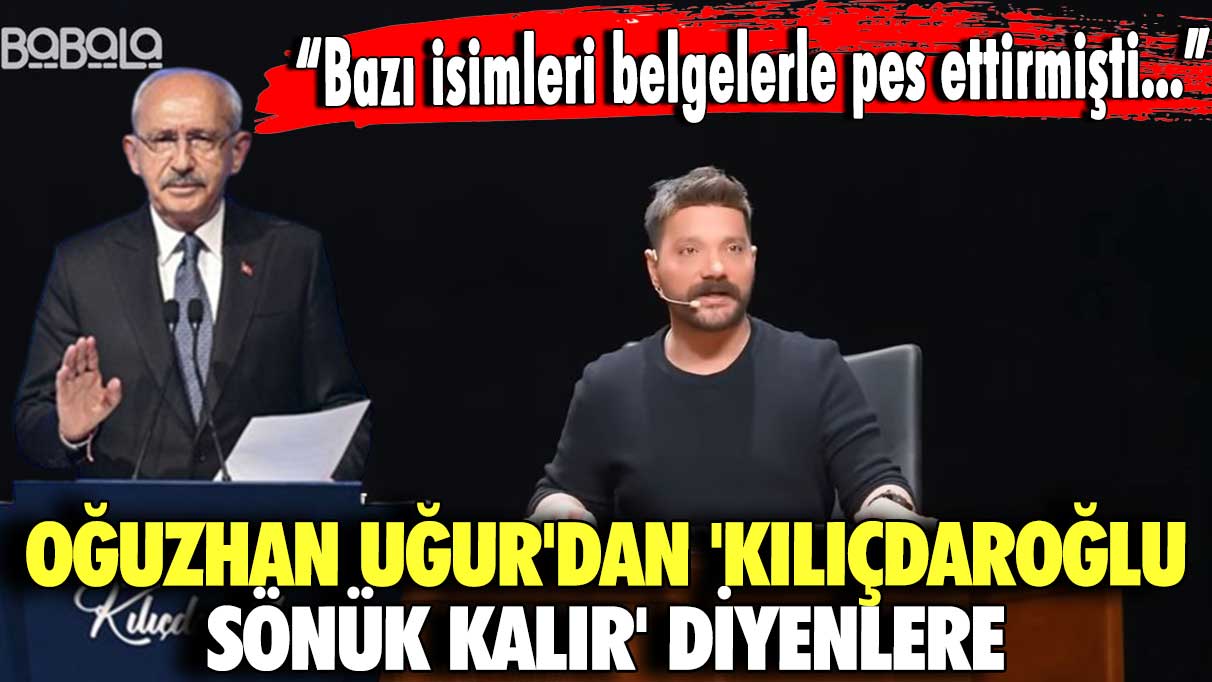 Oğuzhan Uğur'dan 'Kılıçdaroğlu sönük kalır' diyenlere “Bazı isimleri belgelerle pes ettirmişti...”