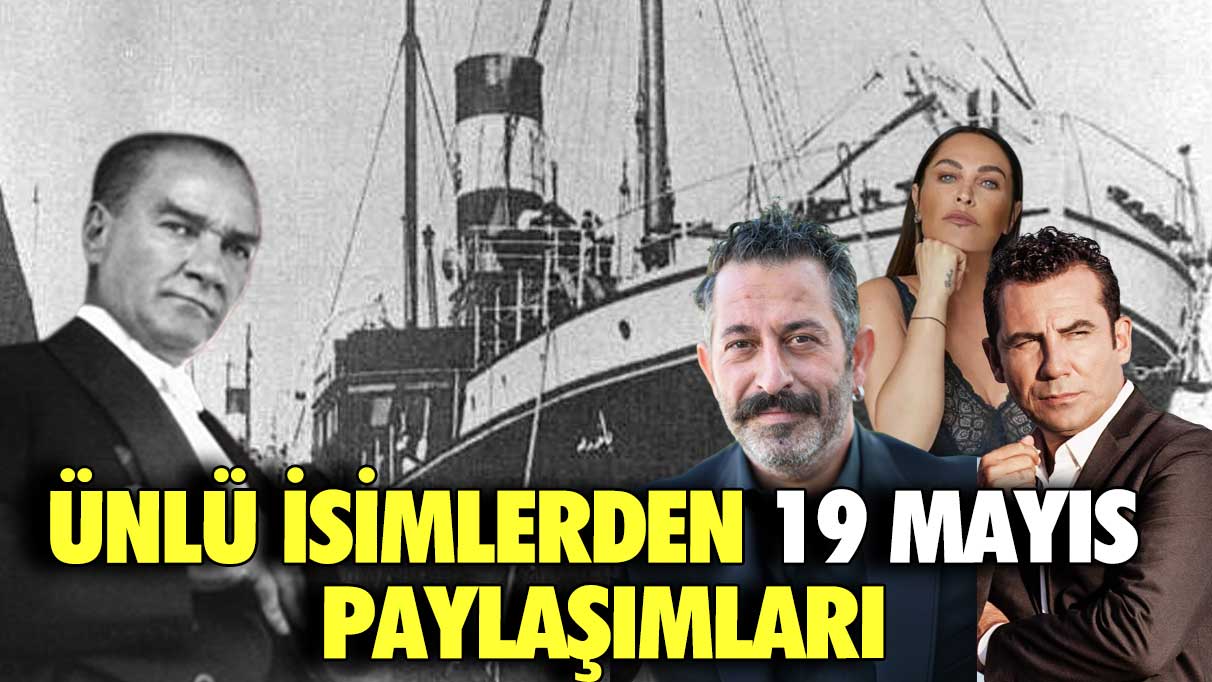 Ünlü İsimlerden 19 Mayıs Paylaşımları