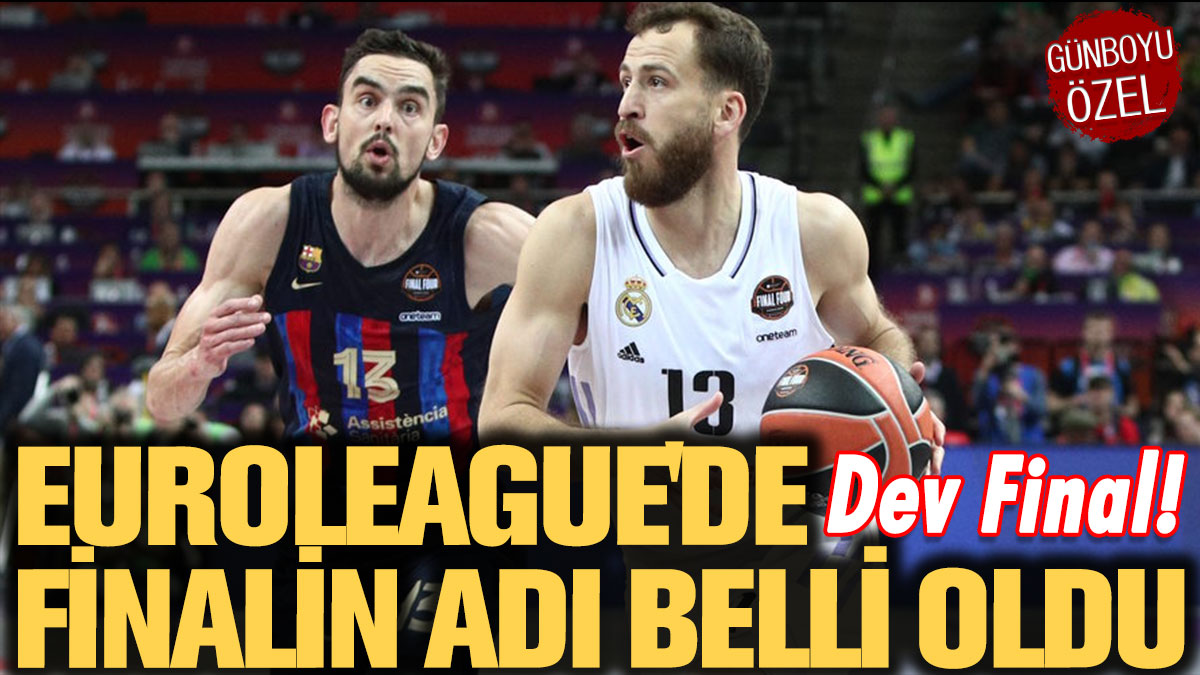 EuroLeague'de finalin adı belli oldu