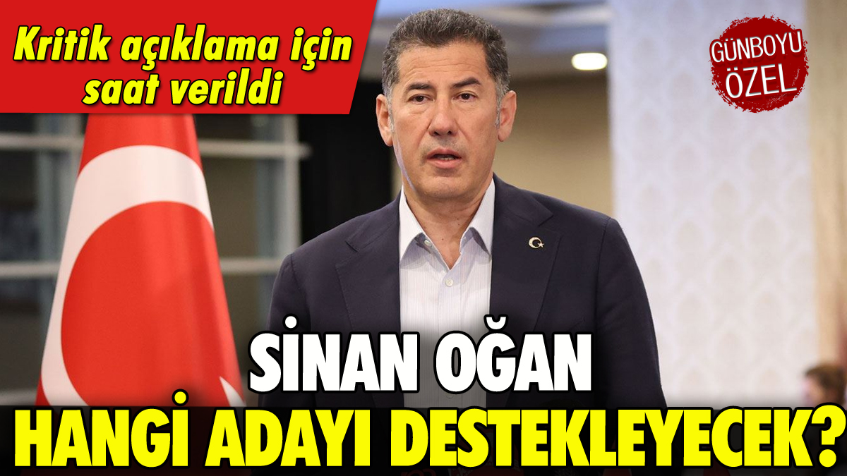 Sinan Oğan hangi adayı destekleyecek? Saat verildi!