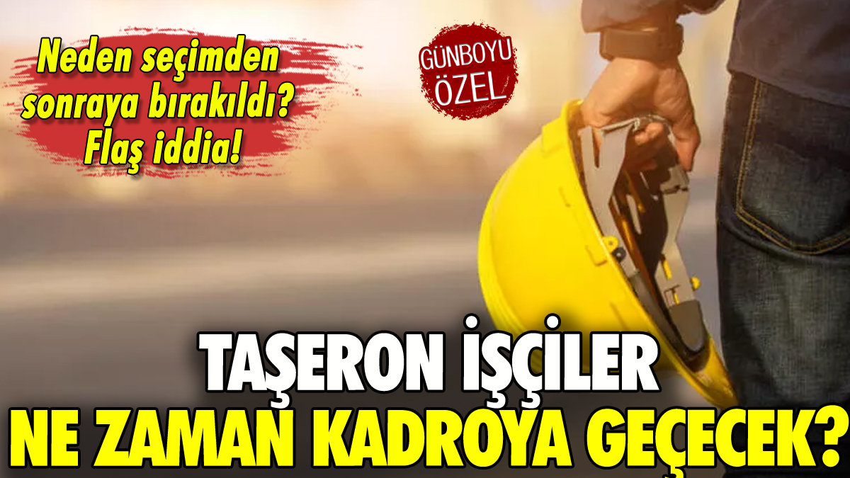 Taşeron işçiler kadroya ne zaman geçecek? Meclis çağrısı geldi!