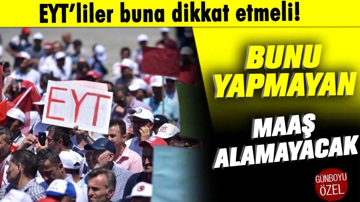 EYT'liler buna dikkat etmeli: Bunu yapmayan maaş alamayacak