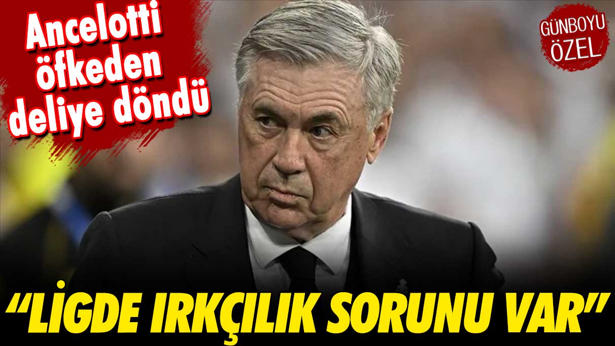 Carlo Ancelotti öfkeden deliye döndü: İspanya liginde ırkçılık sorunu var