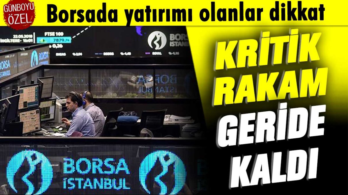 Borsa'da yatırımı olanlar dikkat: Kritik rakam geride kaldı