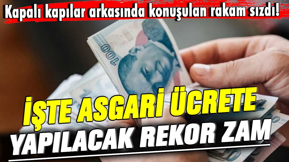 Kapalı kapılar arkasında konuşulan rakam sızdı! İşte asgari ücrete yapılacak rekor zam