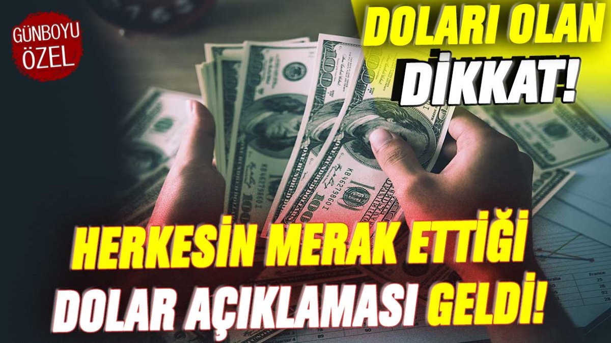 Doları olanlar dikkat: Dolar için merakla beklenen açıklama geldi