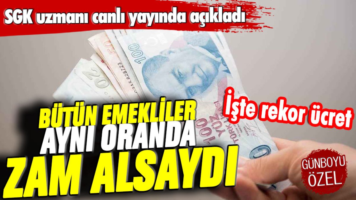 Herkese aynı oranda zam yapılsa emekli aylığı bu kadar olacaktı...