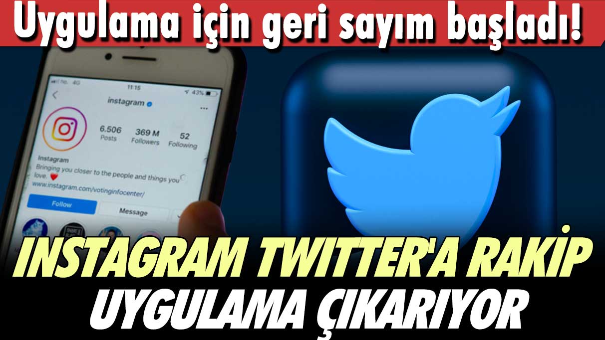 Uygulama için geri sayım başladı! Instagram, Twitter'a rakip uygulama çıkarıyor