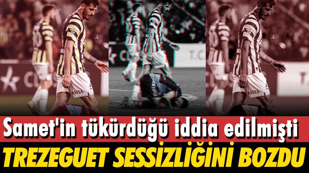 Samet'in tükürdüğü iddia edilmişti: Trezeguet sessizliğini bozdu