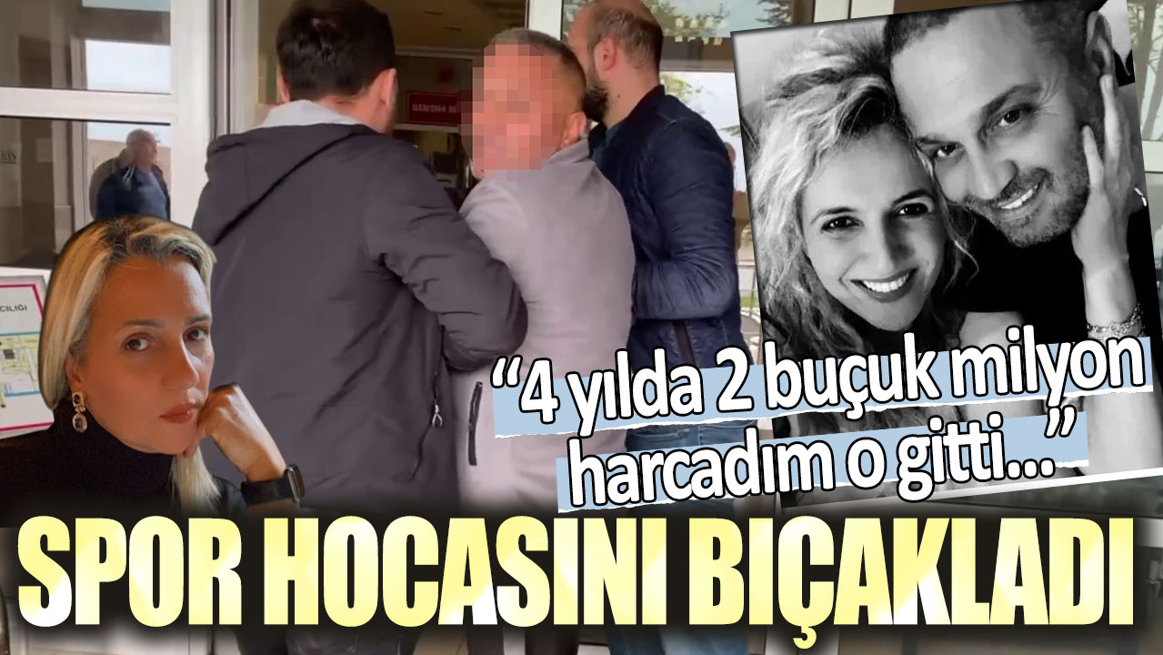 Spor hocasını defalarca bıçakladı, pişman değilim dedi: 4 yılda 2 buçuk milyon harcadım, o gitti...