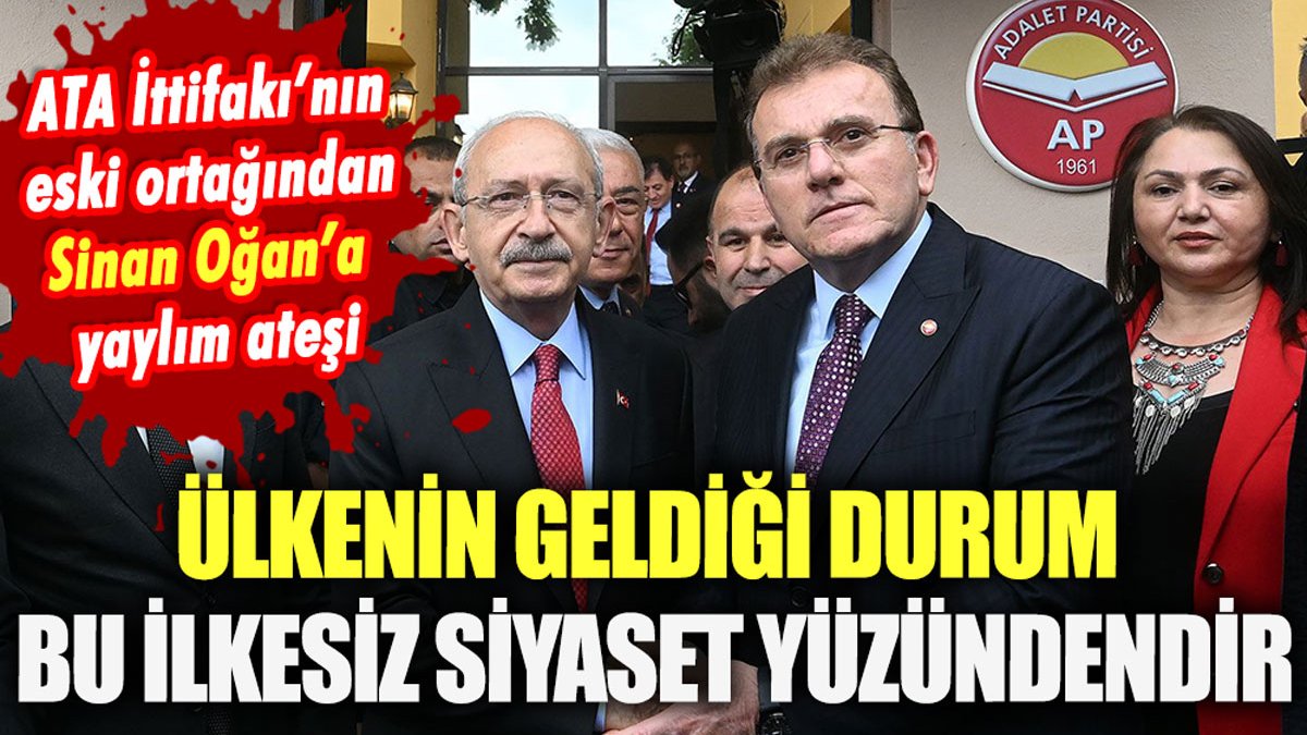 ATA İttifakı'ndan Sinan Oğan'a "Ülkenin geldiği durum böyle ilkesiz siyaset yüzündendir"