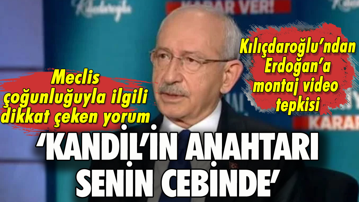 Kılıçdaroğlu'ndan Erdoğan'a montaj video tepkisi: 'Kandil’in anahtarı senin cebinde'