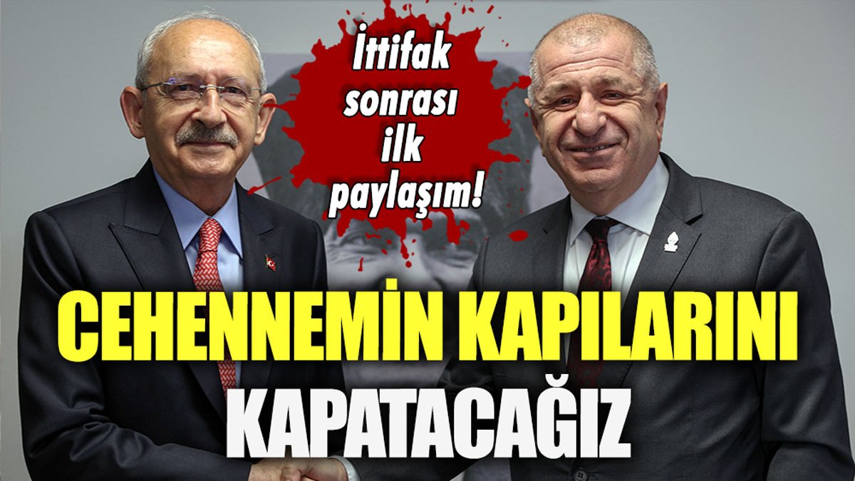 Kılıçdaroğlu'ndan Özdağ ile ittifak sonrası ilk paylaşım: "Cehennemin kapılarını kapatacağız"