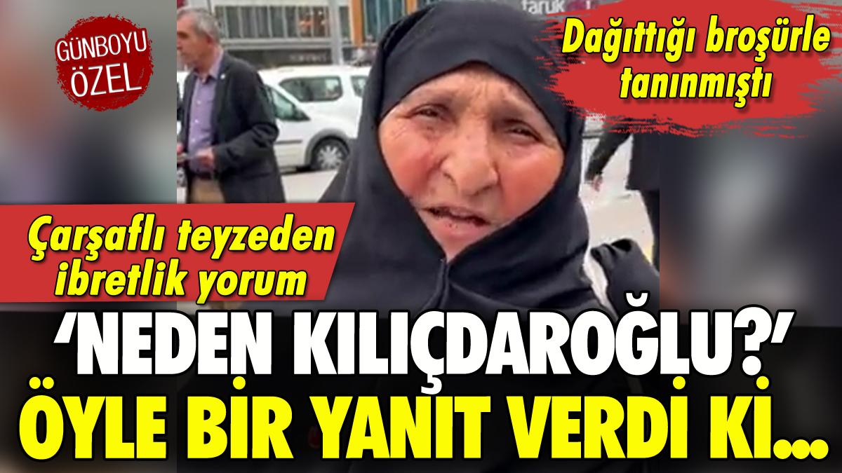 Çarşaflı teyzeden 'Neden Kılıçdaroğlu?' sorusuna ibretlik yanıt