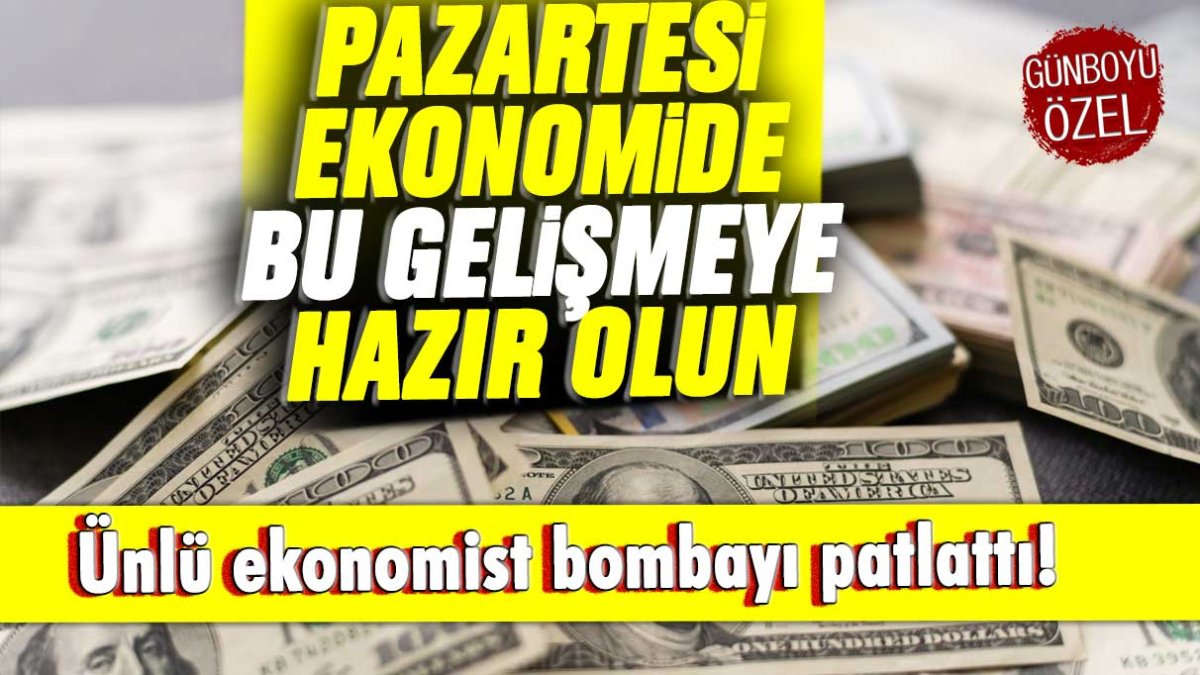 Ünlü ekonomist bombayı patlattı: Pazartesi bu karara hazır olun!