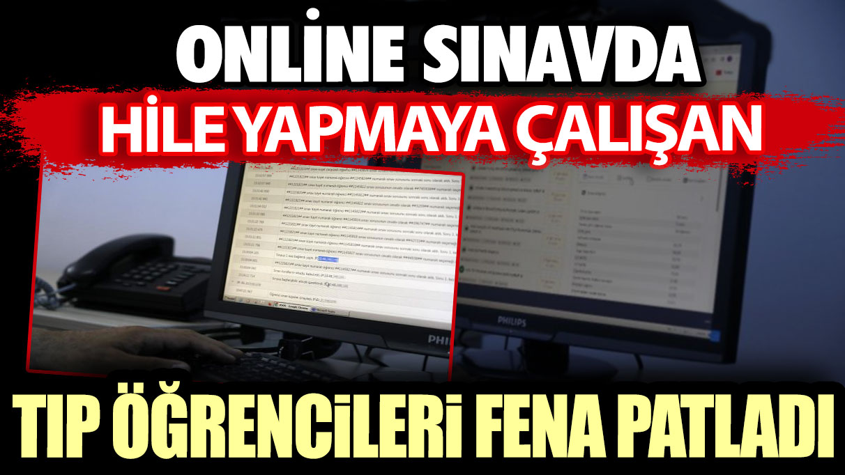 Online sınavda hile yapmaya çalışan tıp öğrencileri fena patladı