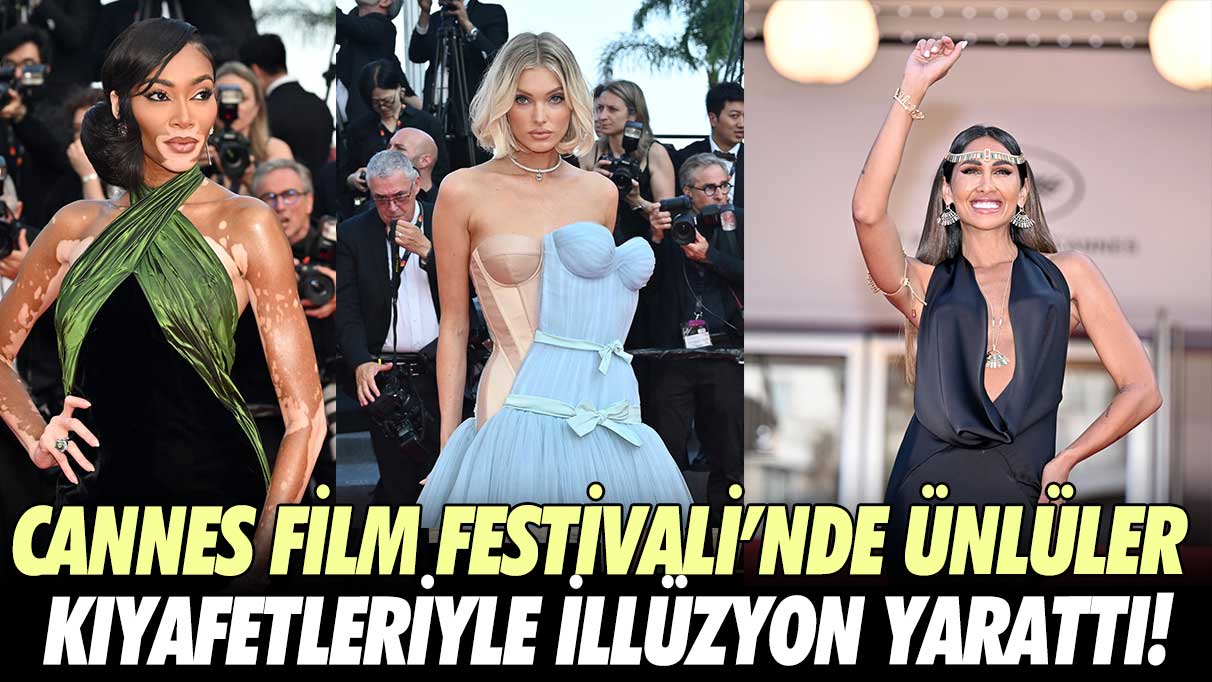 Cannes Film Festivali’nde ünlüler kıyafetleriyle illüzyon yarattı!