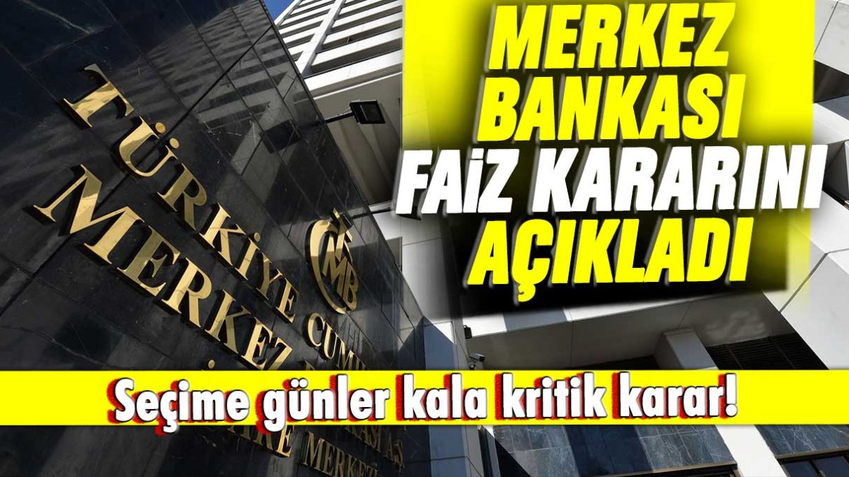 Merkez Bankası'ndan seçime günler flaş faiz kararı! İşte yeni seviye