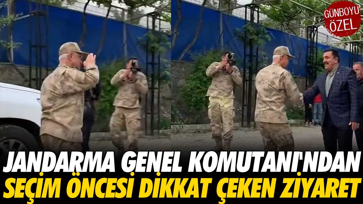 Jandarma Genel Komutanı'ndan seçim öncesi dikkat çeken ziyaret