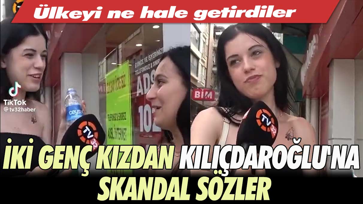 Ülkeyi ne hale getirdiler; iki genç kızdan Kılıçdaroğlu'na skandal sözler