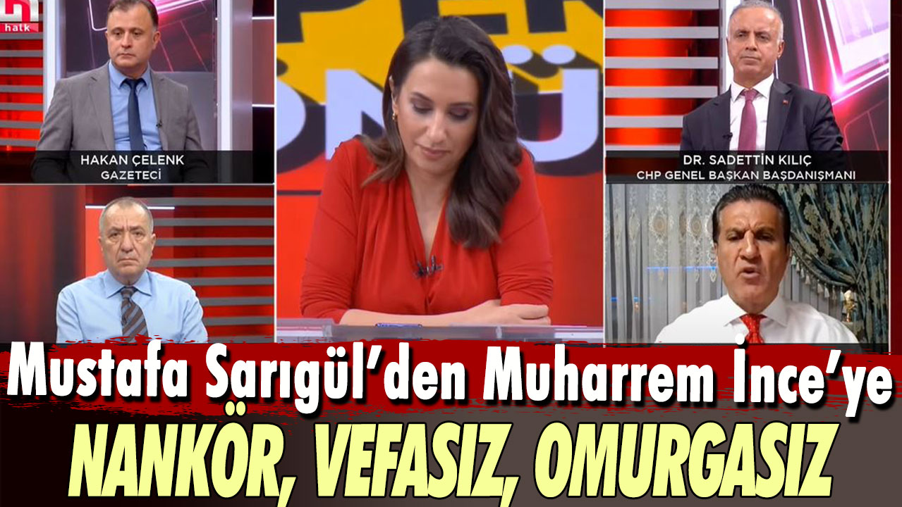 Mustafa Sarıgül'den Muharrem İnce'ye: Nankör, vefasız, omurgasız