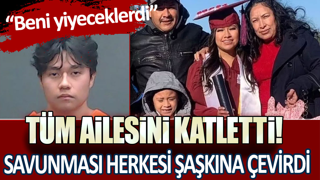 Tüm ailesini katletti! Savunması herkesi şaşkına çevirdi... “Beni yiyeceklerdi”