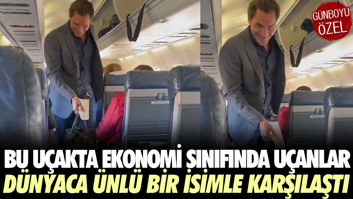 Bu uçakta ekonomi sınıfında uçanlar dünyaca ünlü bir isimle karşılaştı