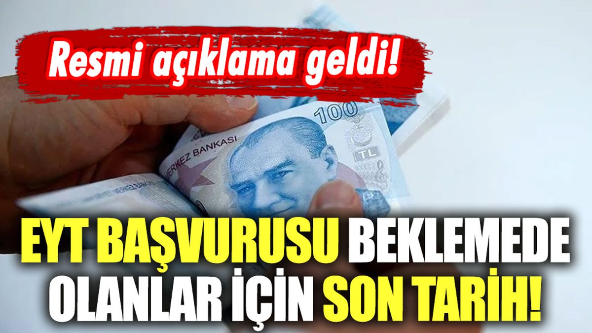 Resmen açıklandı: EYT başvurusu beklemede olanlar için son tarih belli oldu!