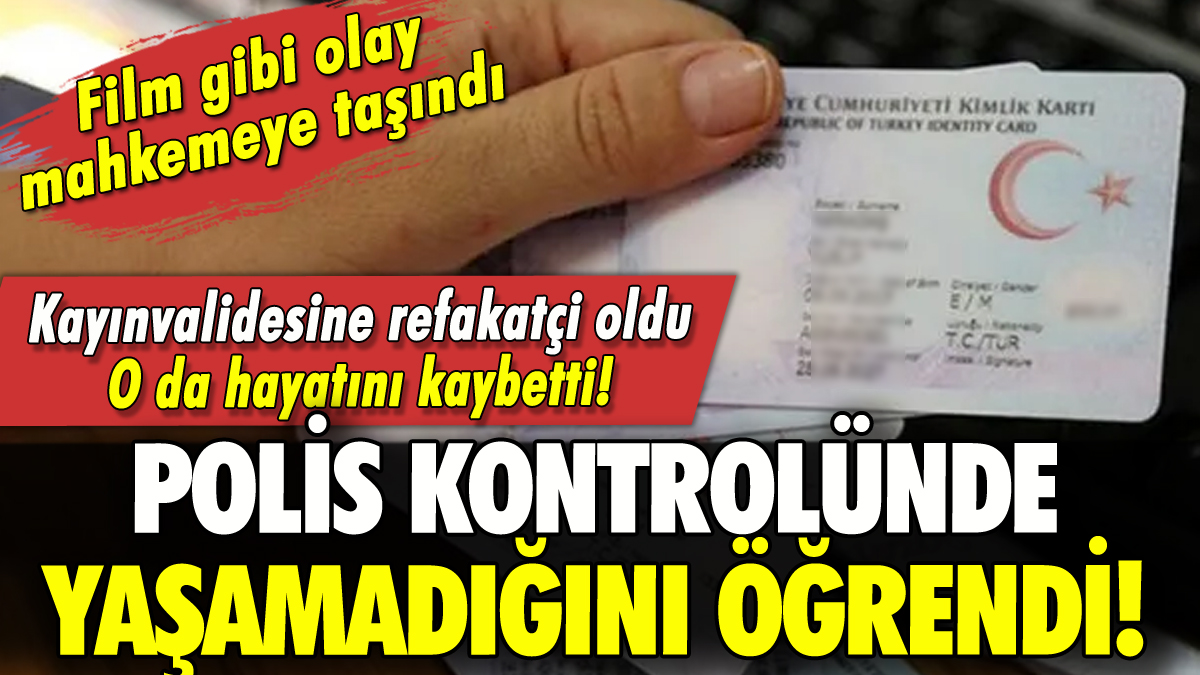 Polis kontrolünde yaşamadığını öğrendi!