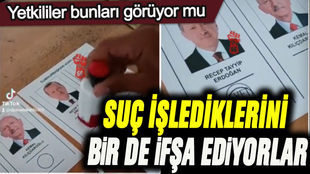 Yetkililer bunları görmüyor mu: Suç işlediklerini bir de ifşa ediyorlar