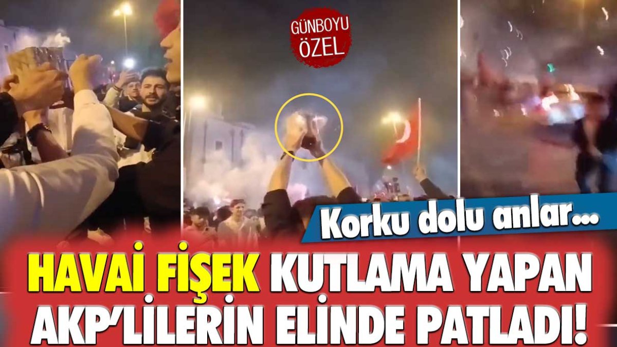 Havai fişek kutlama yapan AKP'lilerin elinde patladı: Korku dolu anlar