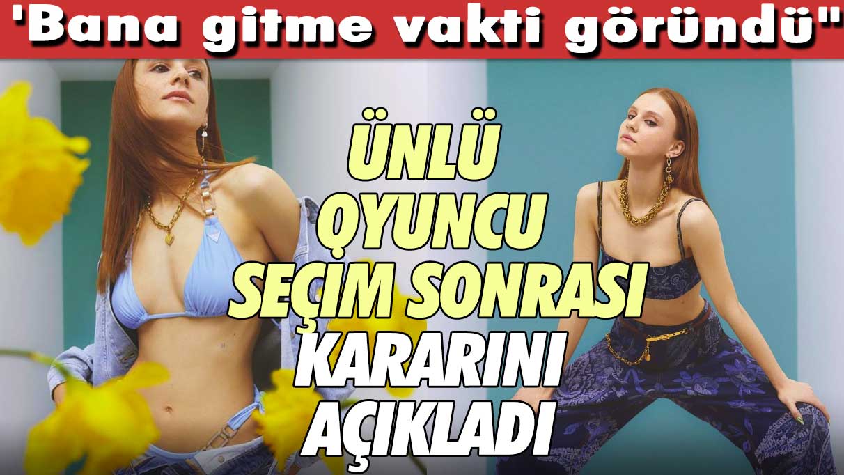 Ünlü oyuncu seçim sonrası kararını verdi! Bana gitme vakti göründü