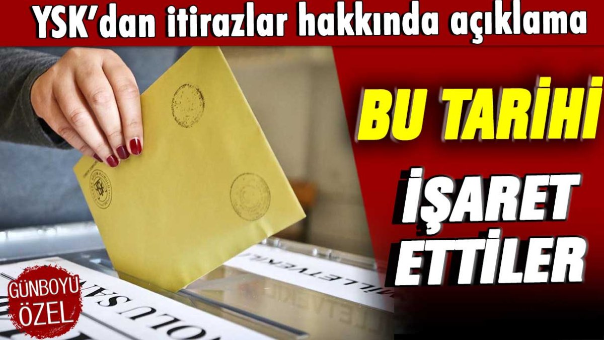 YSK'dan gelen itirazlar hakkında açıklama: Bu tarihi işaret ettiler