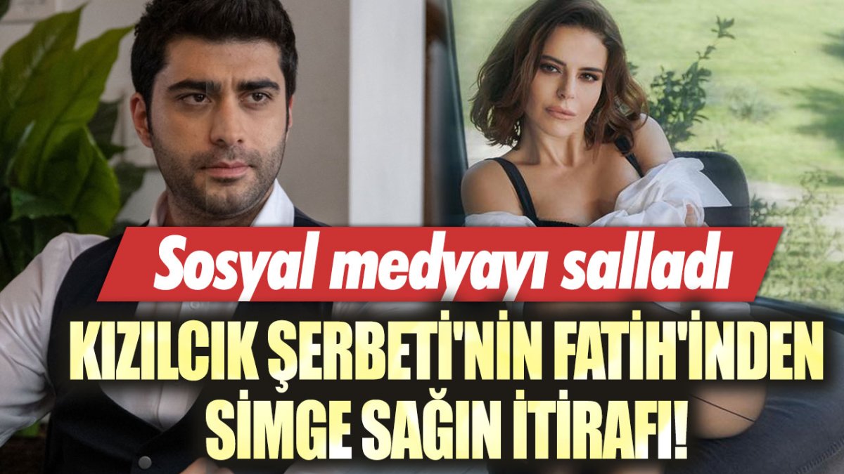 Kızılcık Şerbeti'nin Fatih'inden Simge Sağın İtirafı! Sosyal medyayı salladı