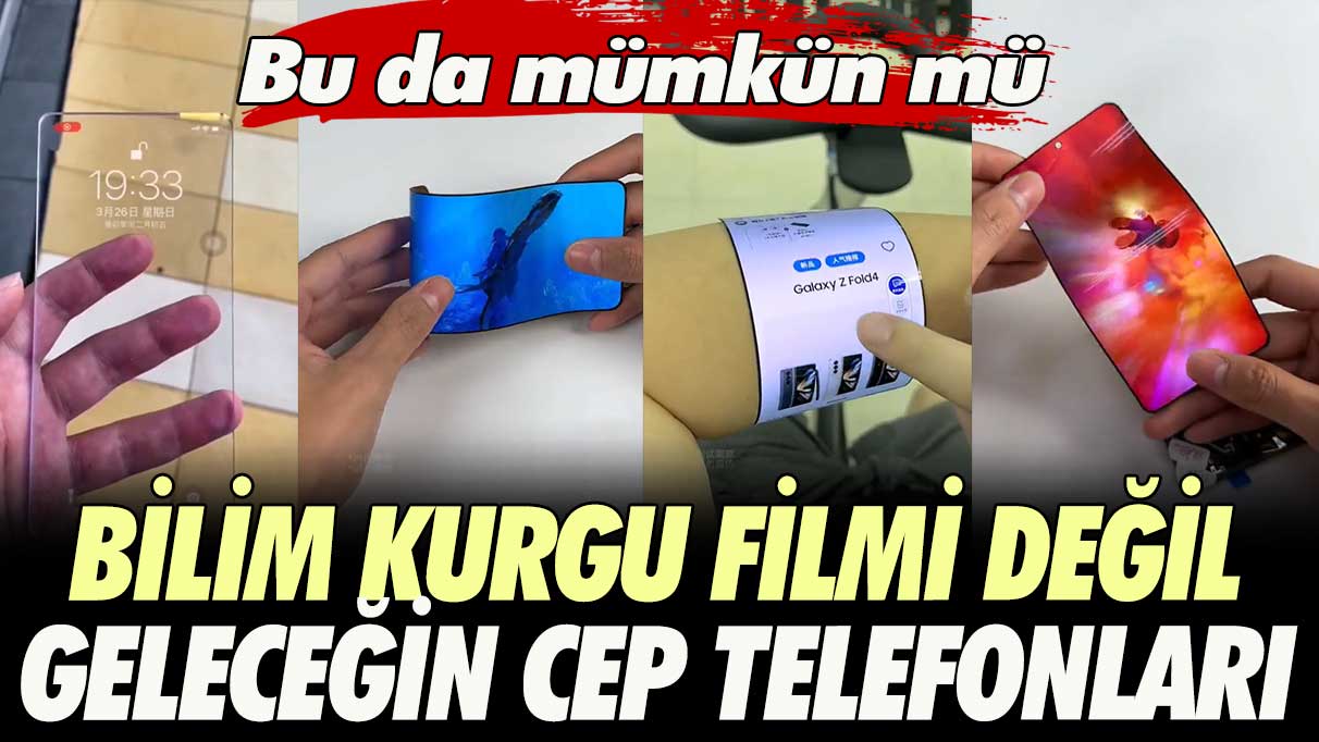 Bilim kurgu filmi değil geleceğin cep telefonları; bu da mümkün mü?