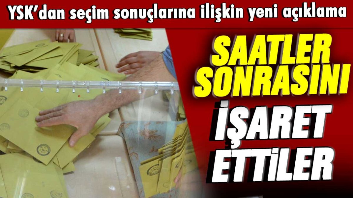 Seçimin kesin sonuçlarına ilişkin YSK'dan açıklama