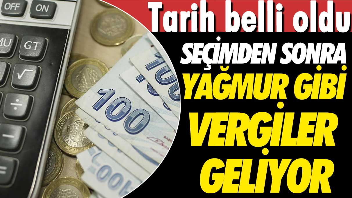 Tarih belli oldu: Yağmur gibi vergiler geliyor