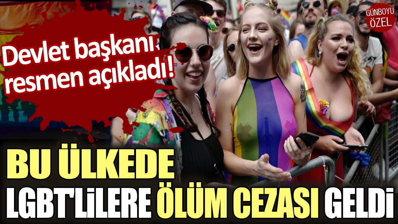 Devlet başkanı resmen açıkladı: Bu ülkede LGBT'lilere ölüm cezası geldi