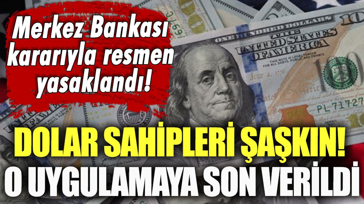 Dolar sahipleri şaşkına döndü: Merkez Bankası o uygulamayı yasakladı