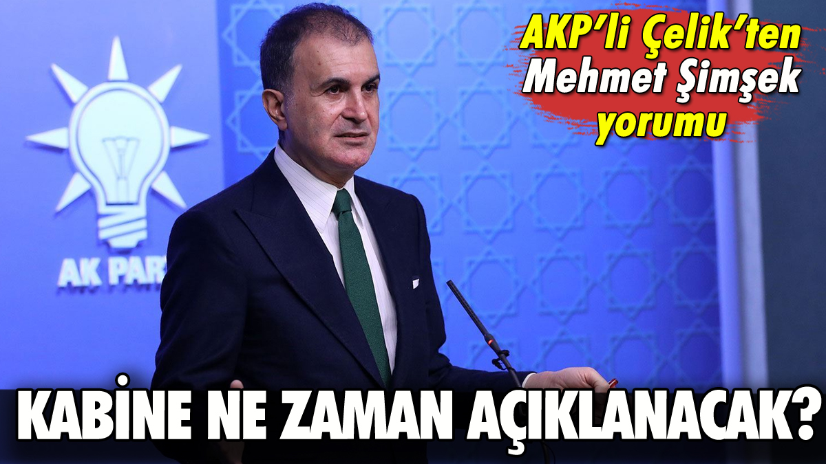 Kabine ne zaman belli olacak? Ömer Çelik duyurdu