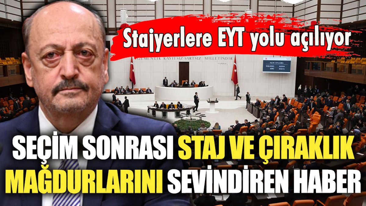 Seçim sonrası staj ve çıraklık mağdurlarının beklediği haber geldi! EYT'ye dahil edilecekler