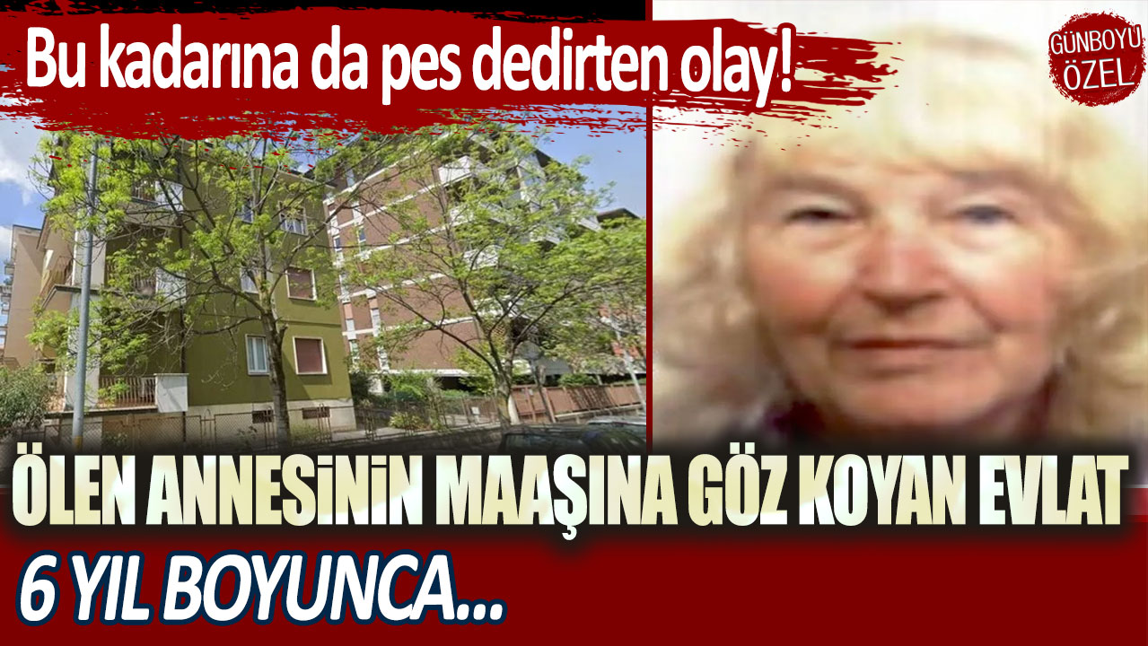 Kan donduran olay! Ölen annesinin maaşına göz koyan evlat 6 yıl boyunca...