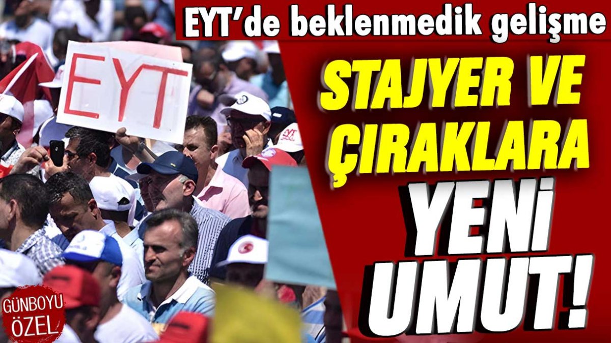 EYT'de beklenmedik gelişme: Stajyer ve çıraklık mağdurlarına yeni umut