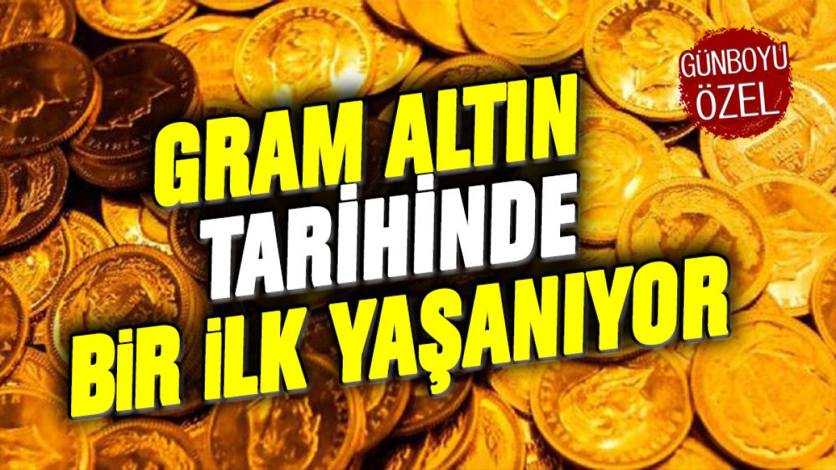 Gram altın tarihinde bir ilk: Bu rakamı gören şaştı kaldı