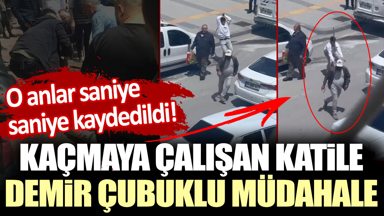 Kaçmaya çalışan katile demir çubuklu müdahale! O anlar saniye saniye kaydedildi