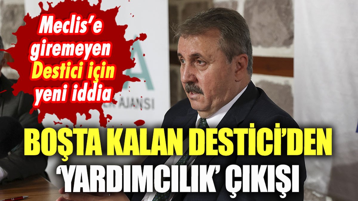 Boşta kalan Mustafa Destici'den 'Cumhurbaşkanlığı yardımcılığı' çıkışı