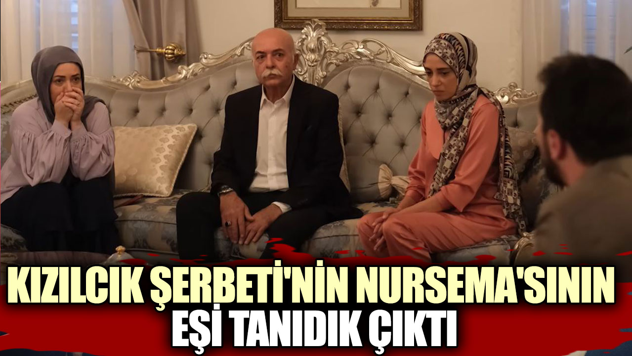 Kızılcık Şerbeti'nin Nursema'sının eşi tanıdık çıktı