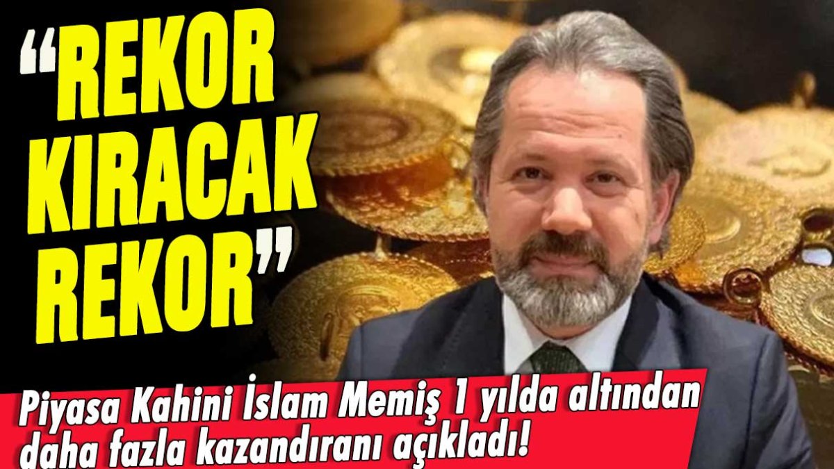 Piyasa Kahini İslam Memiş 1 yılda altından daha fazla kazandıranı açıkladı! Rekor kıracak rekor